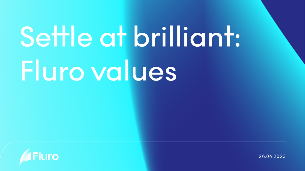 Settle at brilliant: Fluro values