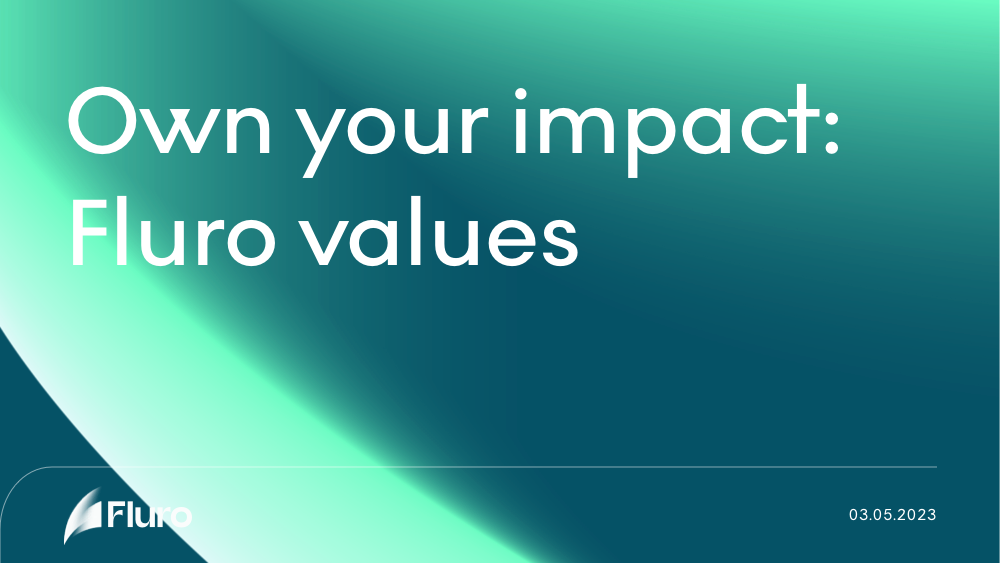 Own your impact: Fluro values